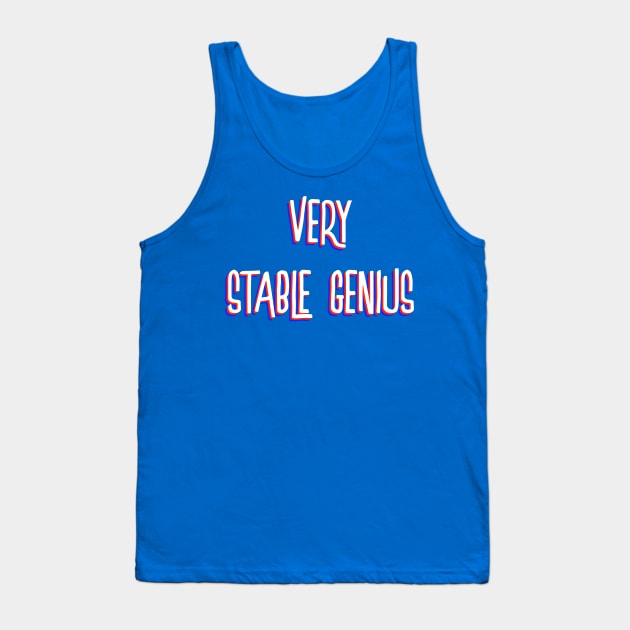 Very Stable Genius Tank Top by WMKDesign